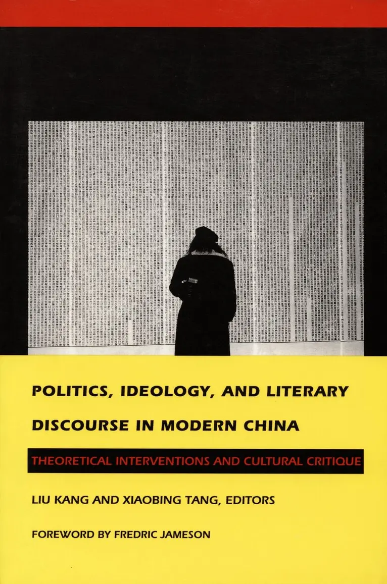 Kang Liu, Xiaobing Tang - Politics, Ideology, and Literary Discourse in Modern China, Inbunden. Tillgänglighet: Tillfälligt slut