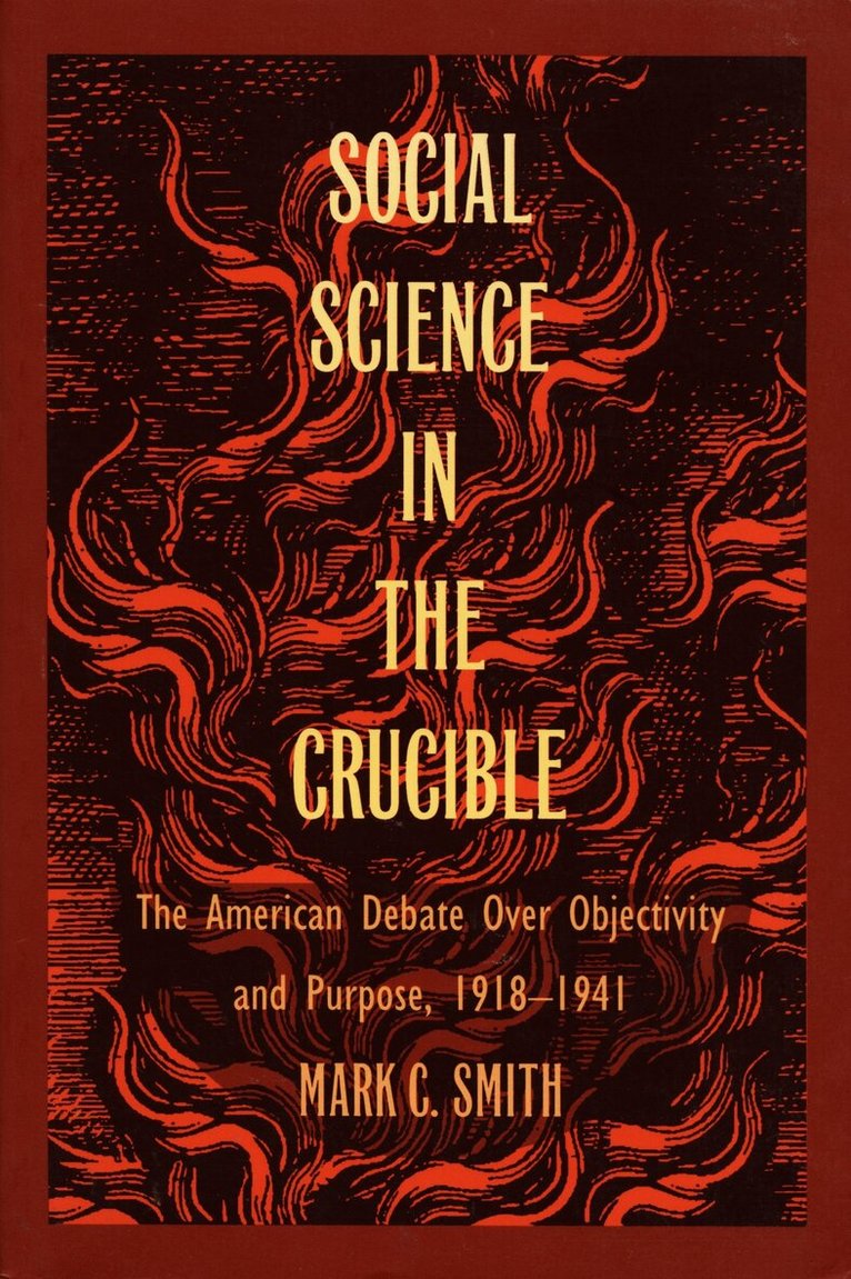 Mark C. Smith - Social Science in the Crucible, Häftad