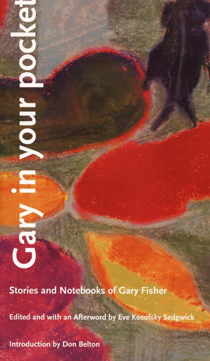 Gary Fisher, Eve Kosofsky Sedgwick - Gary in Your Pocket, Häftad. Tillgänglighet: Tillfälligt slut