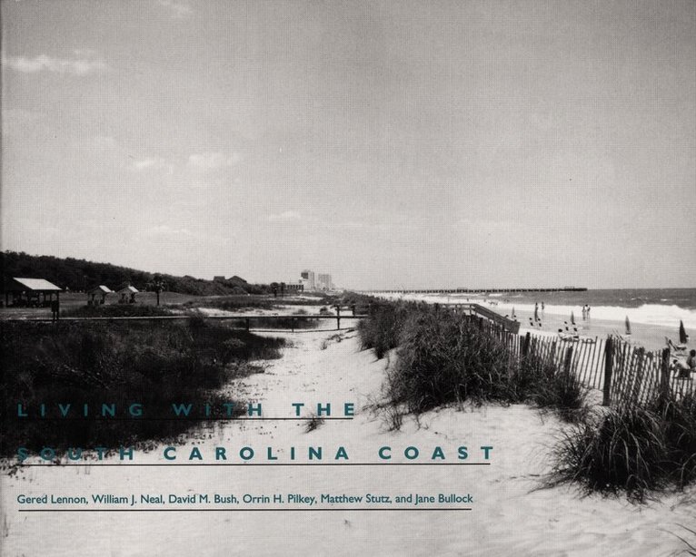 Gered Lennon, William J. Neal, David M. Bush, Orrin H. Pilkey, Matthew Stutz, Jane Bullock - Living with the South Carolina Coast, Inbunden. Tillgänglighet: Tillfälligt slut