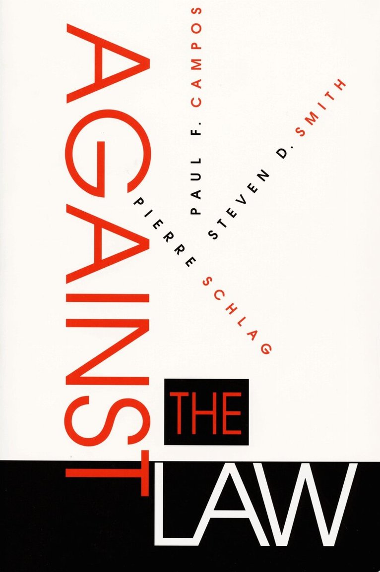 Paul F. Campos, Pierre Schlag, Steven D. Smith - Against the Law, Inbunden. Tillgänglighet: Tillfälligt slut