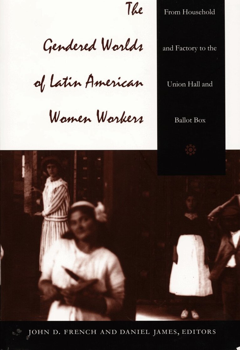 Daniel James, John D. French - Gendered Worlds of Latin American Women Workers, Inbunden. Tillgänglighet: Tillfälligt slut