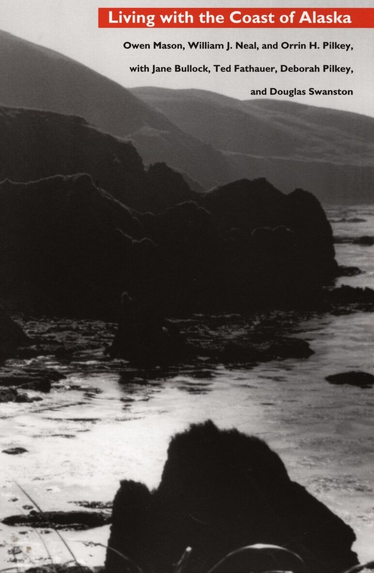Owen Mason, William J. Neal, Orrin H. Pilkey - Living with the Coast of Alaska, Häftad. Tillgänglighet: Tillfälligt slut