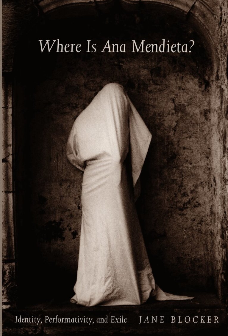 Jane Blocker - Where Is Ana Mendieta?, Häftad