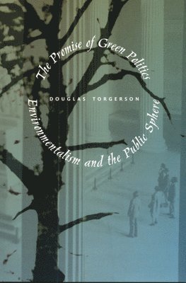 Douglas Torgerson - Promise of Green Politics, Inbunden. Tillgänglighet: Tillfälligt slut