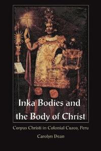 Inka Bodies and the Body of Christ