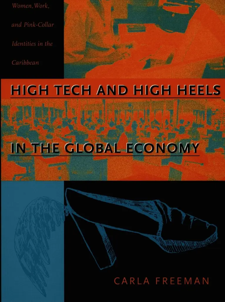 Carla Freeman - High Tech and High Heels in the Global Economy, Inbunden. Tillgänglighet: Tillfälligt slut
