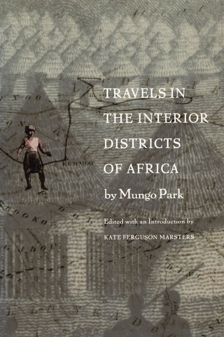 Mungo Park, Kate Ferguson Marsters - Travels in the Interior Districts of Africa, Inbunden. Tillgänglighet: Tillfälligt slut