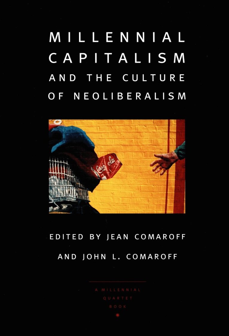 John L. Comaroff, Jean Comaroff - Millennial Capitalism and the Culture of Neoliberalism, Inbunden. Tillgänglighet: Tillfälligt slut