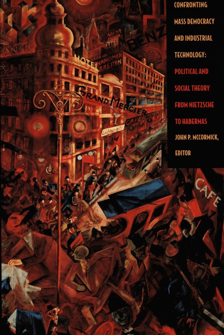 John P. McCormick - Confronting Mass Democracy and Industrial Technology, Inbunden. Tillgänglighet: Tillfälligt slut