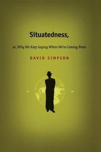 Situatedness, or, Why We Keep Saying Where We re Coming From