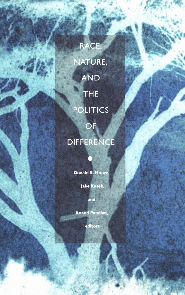 Donald S. Moore, Jake Kosek, Anand Pandian - Race, Nature, and the Politics of Difference, Inbunden. Tillgänglighet: Tillfälligt slut