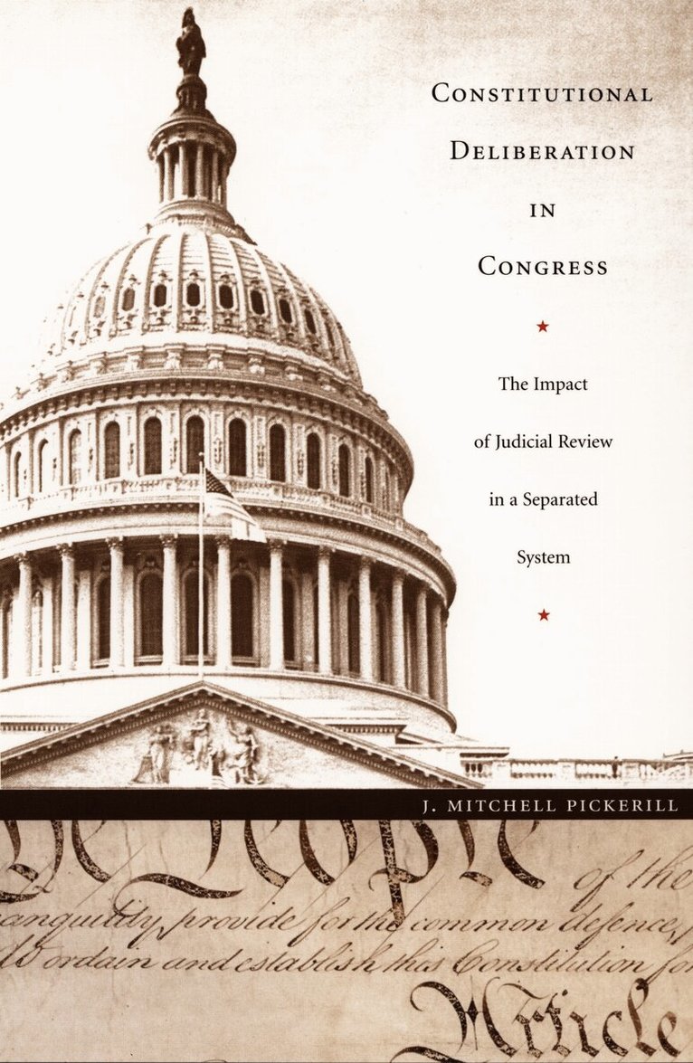 J. Mitchell Pickerill - Constitutional Deliberation in Congress, Inbunden. Tillgänglighet: Tillfälligt slut