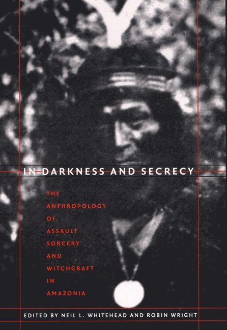 Neil L. Whitehead, Robin Wright - In Darkness and Secrecy, Inbunden. Tillgänglighet: Tillfälligt slut