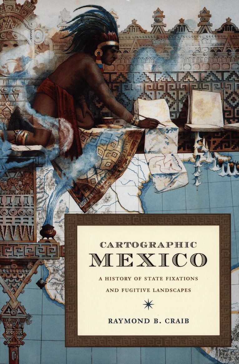 Raymond B Craib - Cartographic Mexico, Inbunden. Tillgänglighet: Tillfälligt slut