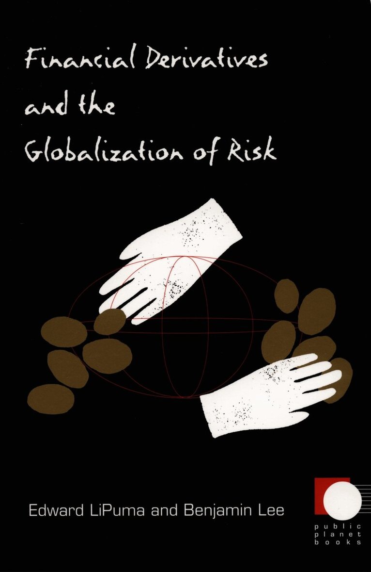 Benjamin Lee, Edward LiPuma - Financial Derivatives and the Globalization of Risk, Inbunden. Tillgänglighet: Tillfälligt slut