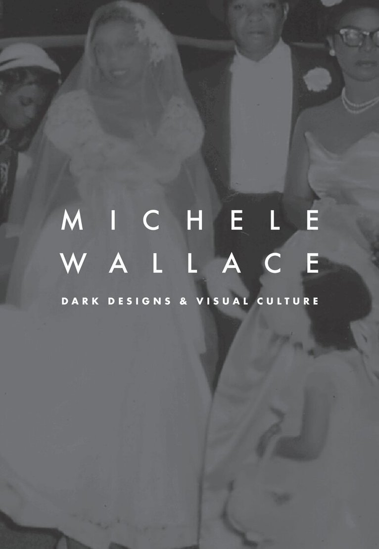 Michele Wallace - Dark Designs and Visual Culture, Inbunden. Tillgänglighet: Tillfälligt slut