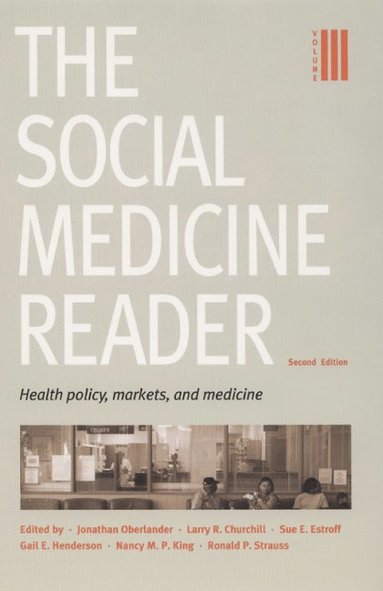 Social Medicine Reader, Second Edition av Ronald P Strauss, Ronald P Strauss, Jonathan Oberlander, Larry R Churchill, Sue E Estroff