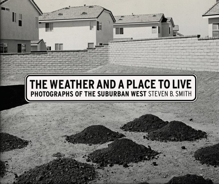 Steven B. Smith - Weather and a Place to Live, Inbunden. Tillgänglighet: Tillfälligt slut