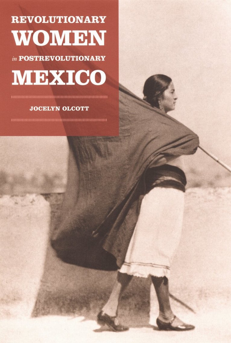 Jocelyn H. Olcott - Revolutionary Women in Postrevolutionary Mexico, Inbunden. Tillgänglighet: Tillfälligt slut