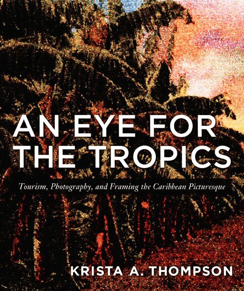 Krista A. Thompson - Eye for the Tropics, Inbunden