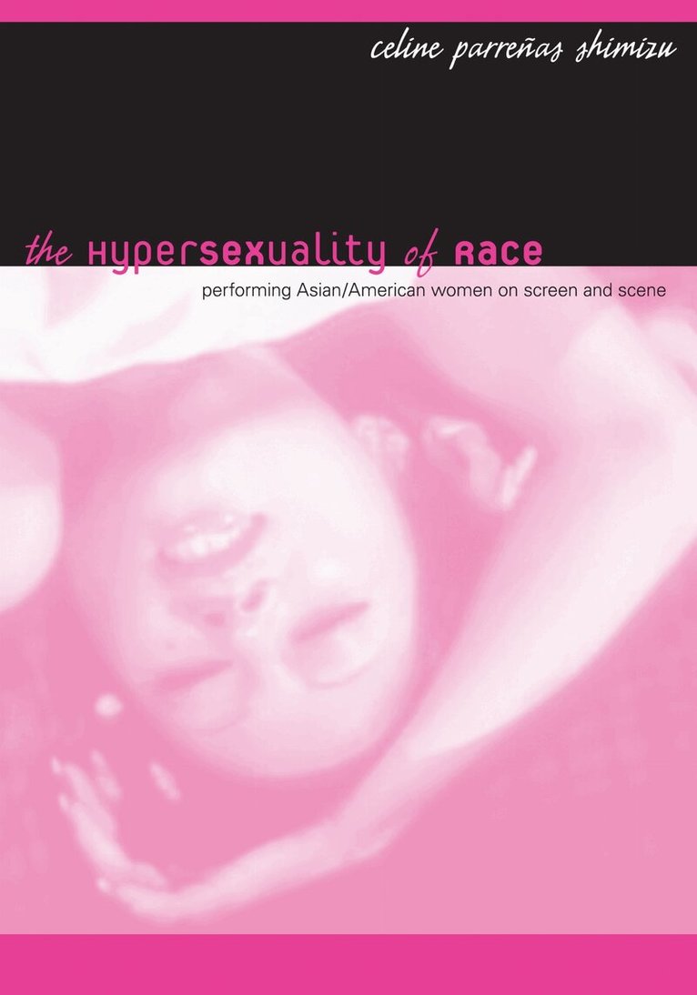 Celine Parreñas Shimizu - Hypersexuality of Race, Inbunden. Tillgänglighet: Tillfälligt slut