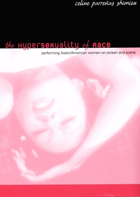Celine Parreñas Shimizu - Hypersexuality of Race, Häftad
