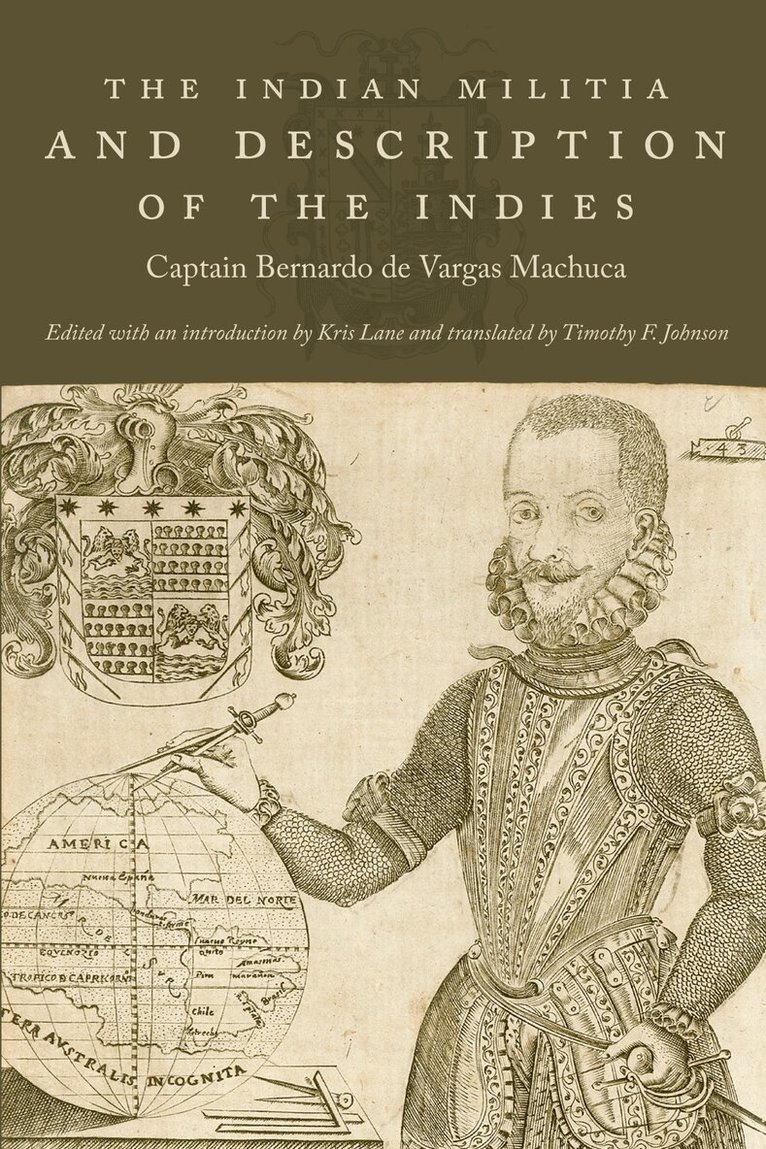 Captain Bernardo de Vargas Machuca, Kris Lane - Indian Militia and Description of the Indies, Inbunden. Tillgänglighet: Tillfälligt slut