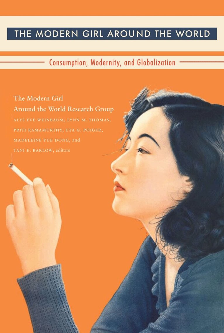 The Modern Girl around the World Research Group, Alys Eve Weinbaum, Lynn M. Thomas, Priti Ramamurthy, Uta G. Poiger, Madeleine Yue Dong, Tani Barlow - Modern Girl Around the World, Inbunden. Tillgänglighet: Tillfälligt slut