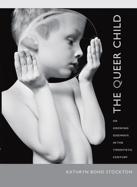 Kathryn Bond Stockton - Queer Child, or Growing Sideways in the Twentieth Century, Inbunden. Tillgänglighet: Tillfälligt slut