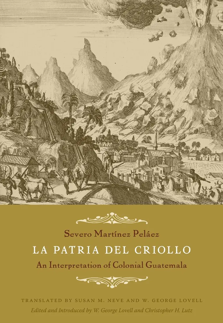 Severo Martínez Peláez, W. George Lovell, Christopher H. Lutz - La Patria Del Criollo, Inbunden. Tillgänglighet: Tillfälligt slut