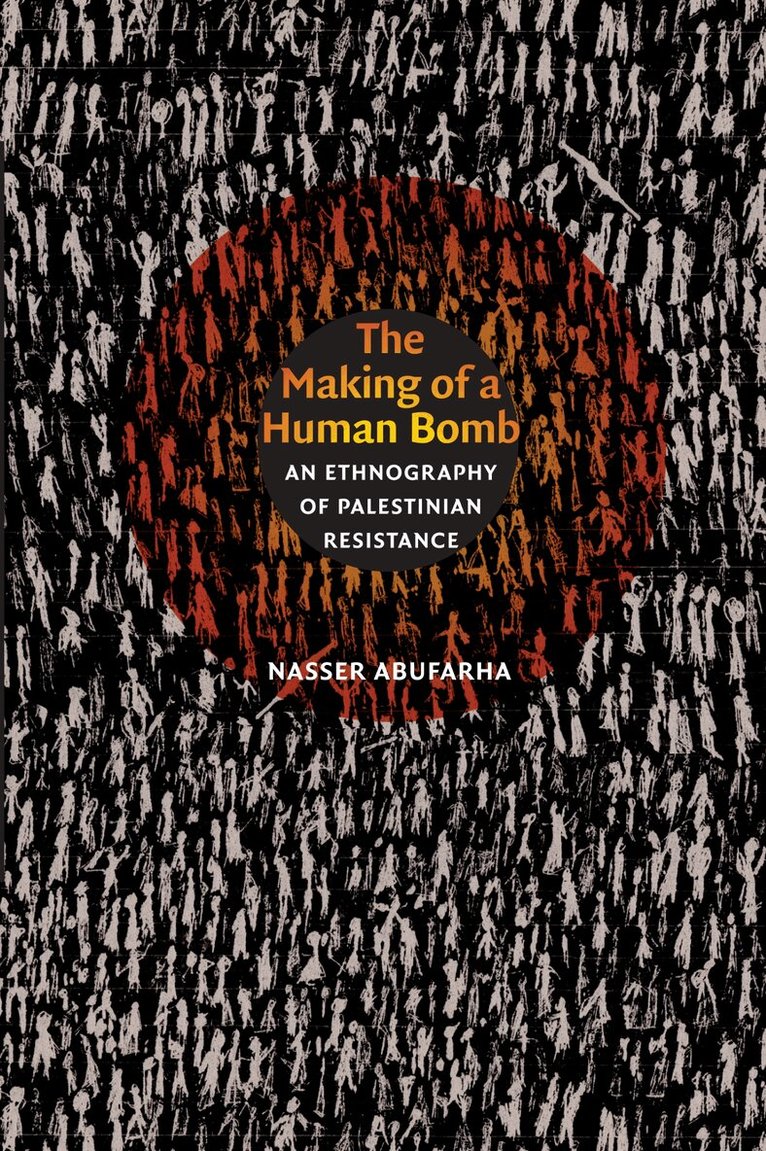 Nasser Abufarha - Making of a Human Bomb, Inbunden. Tillgänglighet: Tillfälligt slut