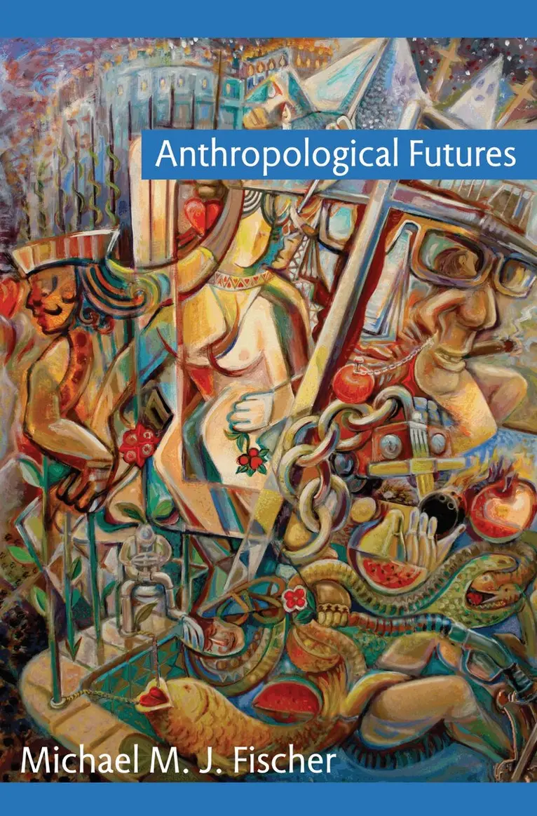 Michael M. J. Fischer - Anthropological Futures, Inbunden. Tillgänglighet: Tillfälligt slut