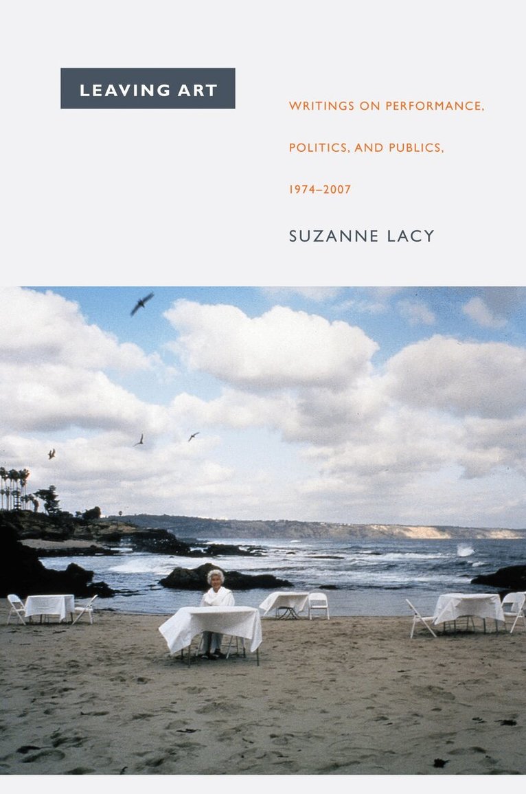 Suzanne Lacy - Leaving Art, Inbunden. Tillgänglighet: Tillfälligt slut