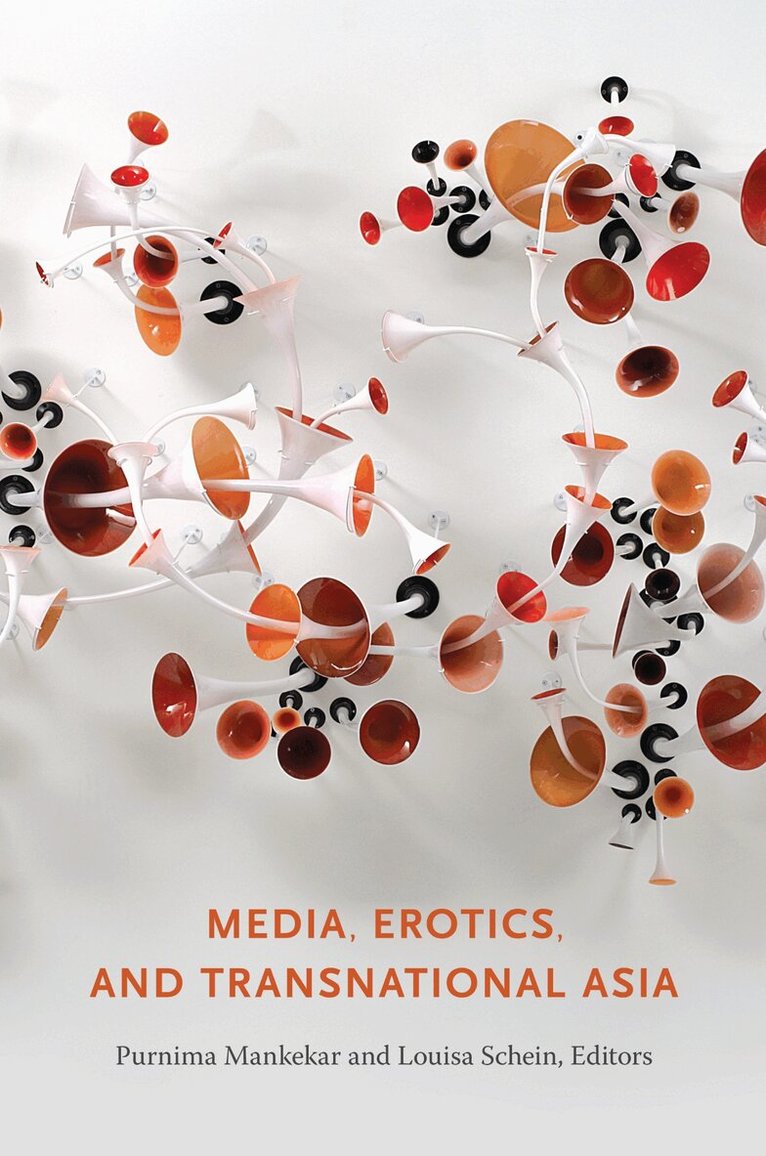 Purnima Mankekar, Louisa Schein - Media, Erotics, and Transnational Asia, Inbunden. Tillgänglighet: Tillfälligt slut