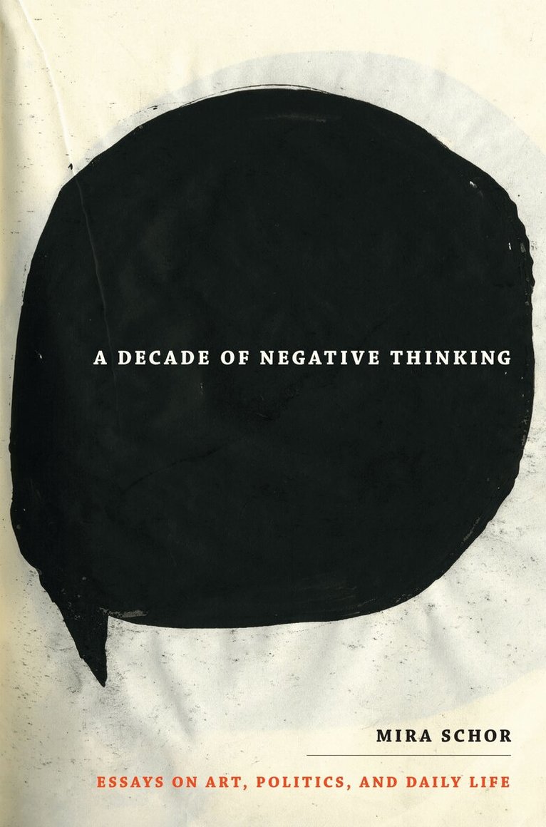 Mira Schor - Decade of Negative Thinking, Inbunden. Tillgänglighet: Tillfälligt slut
