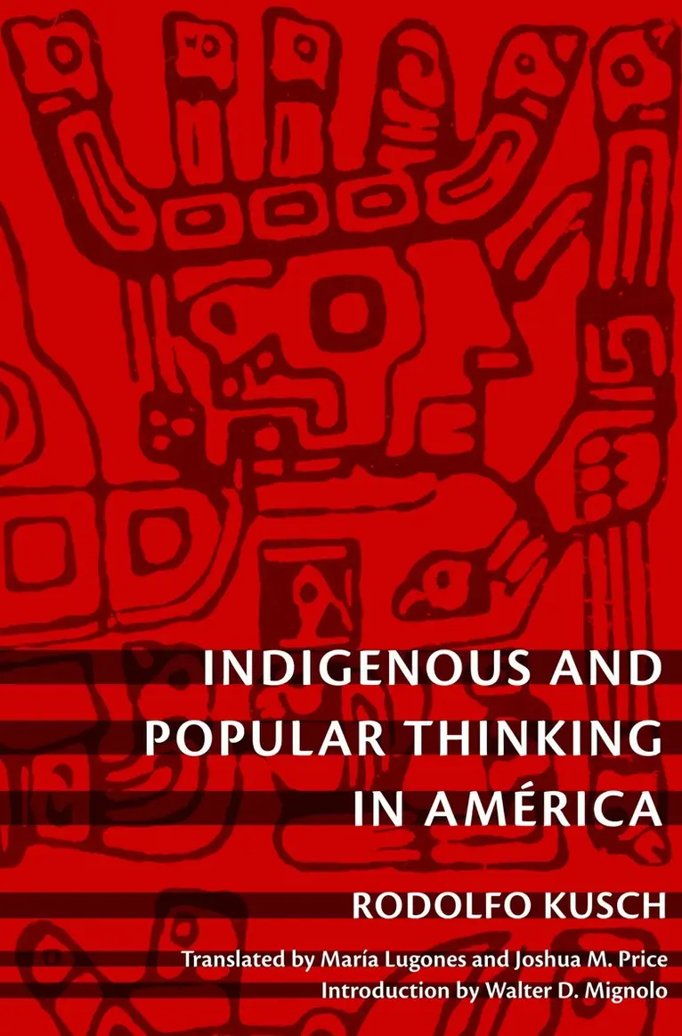 Rodolfo Kusch - Indigenous and Popular Thinking in América, Inbunden. Tillgänglighet: Tillfälligt slut