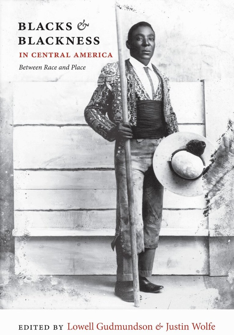 Lowell Gudmundson, Justin Wolfe - Blacks and Blackness in Central America, Inbunden. Tillgänglighet: Tillfälligt slut