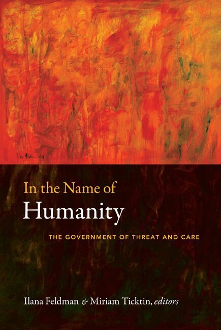 Ilana Feldman, Miriam Ticktin - In the Name of Humanity, Häftad