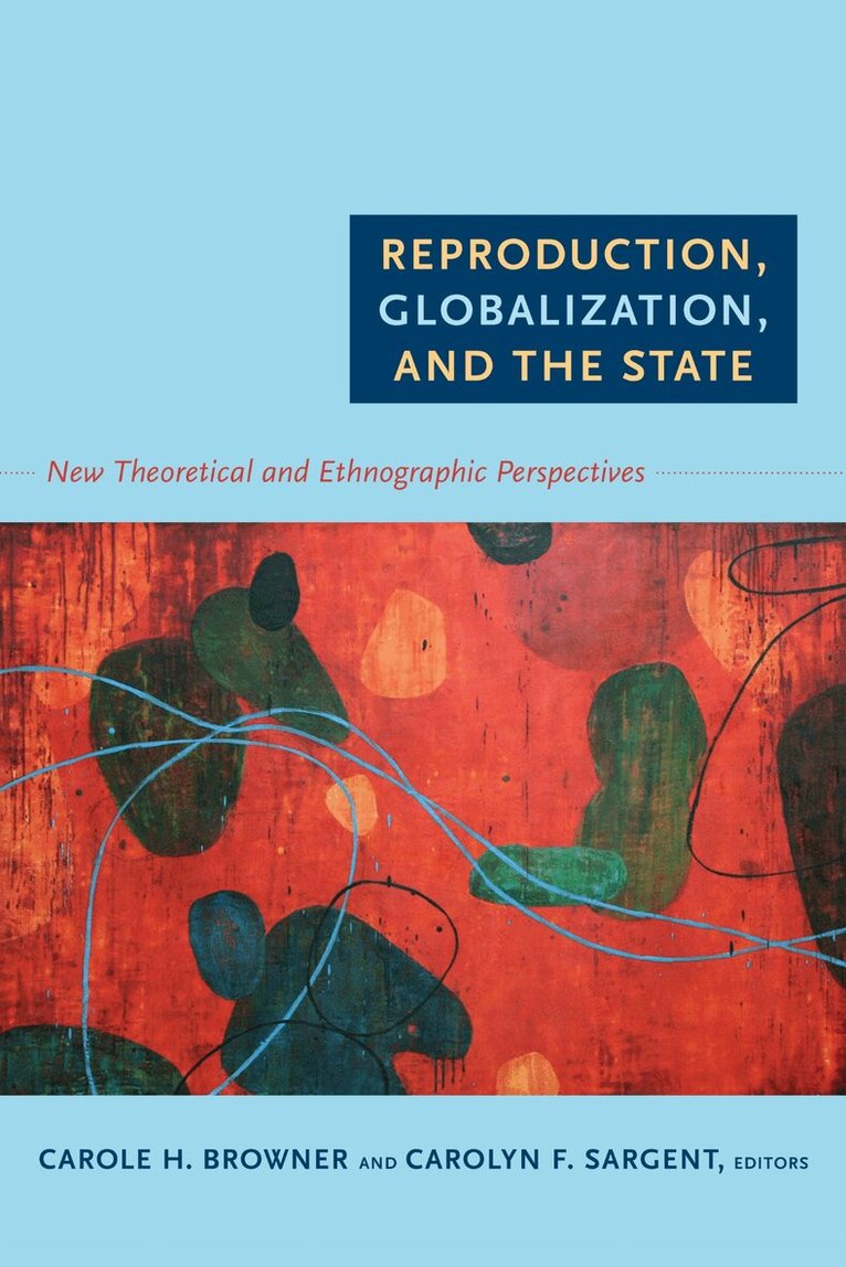 Carole H. Browner, Carolyn F. Sargent - Reproduction, Globalization, and the State, Inbunden. Tillgänglighet: Tillfälligt slut