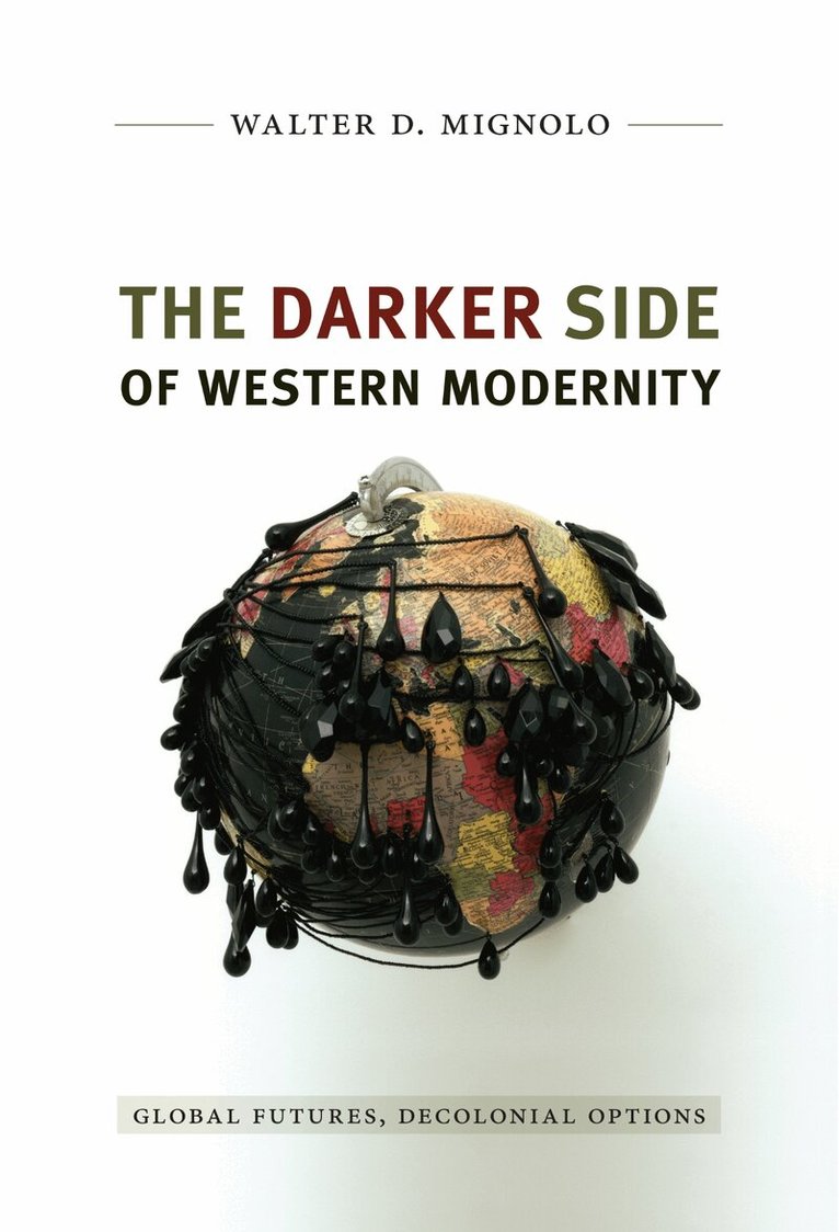 Walter D. Mignolo - Darker Side of Western Modernity, Inbunden