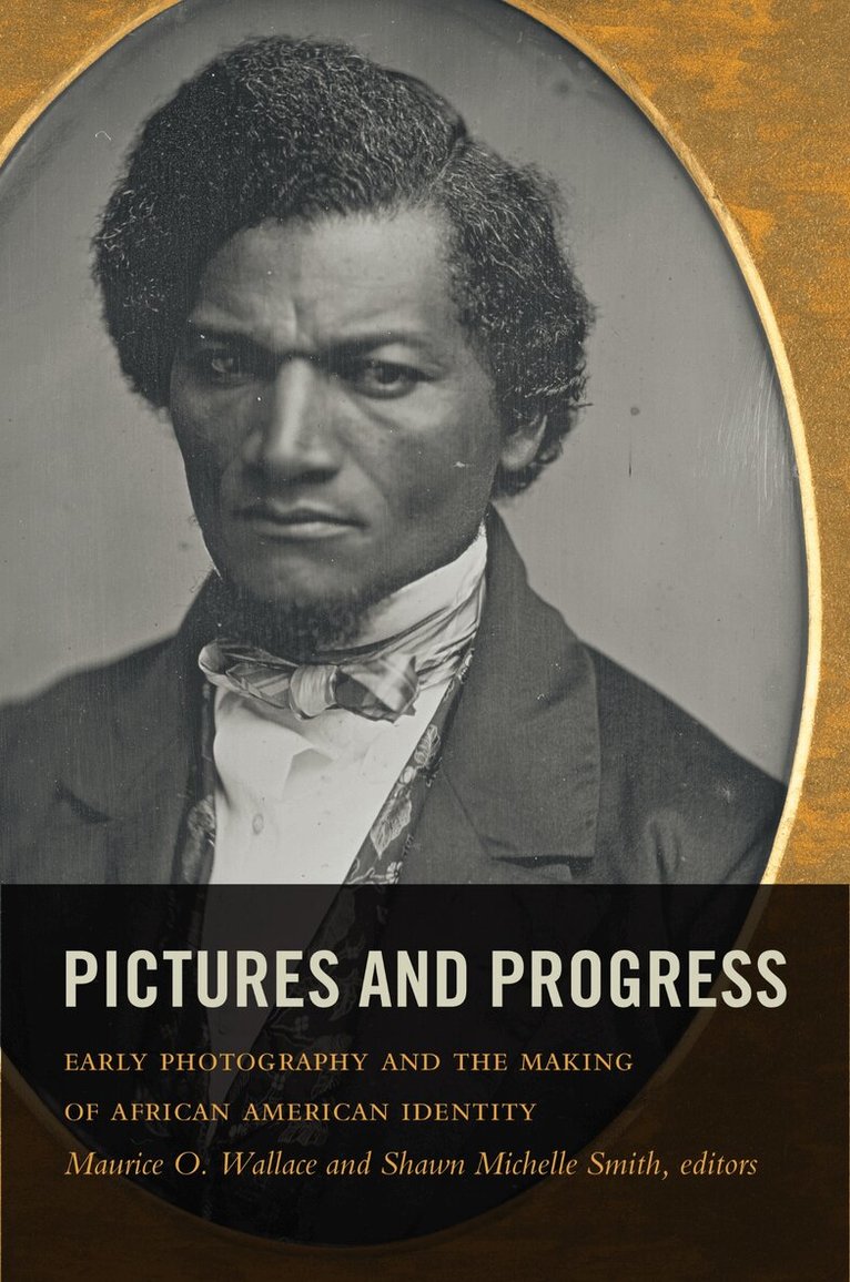 Maurice O. Wallace, Shawn Michelle Smith - Pictures and Progress, Inbunden. Tillgänglighet: Tillfälligt slut