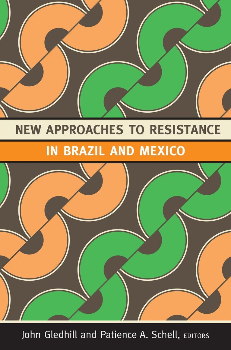 John Gledhill, Patience A. Schell - New Approaches to Resistance in Brazil and Mexico, Inbunden. Tillgänglighet: Tillfälligt slut