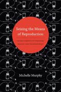 Seizing the Means of Reproduction
