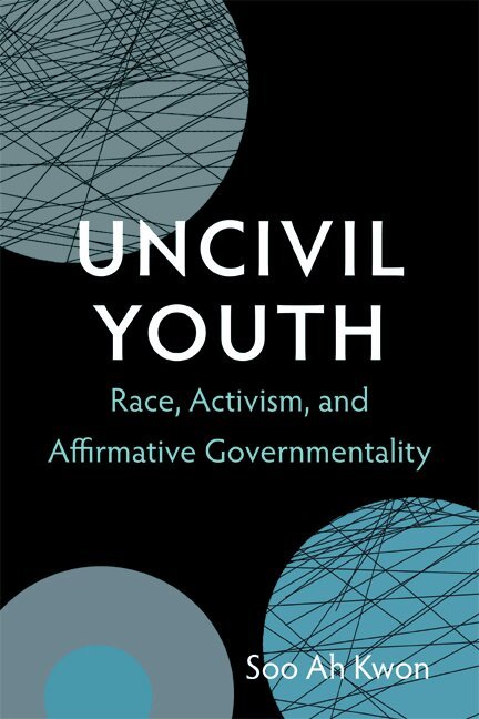 Soo Ah Kwon - Uncivil Youth, Inbunden