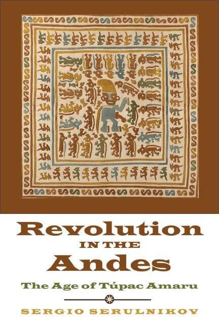Sergio Serulnikov - Revolution in the Andes, Häftad