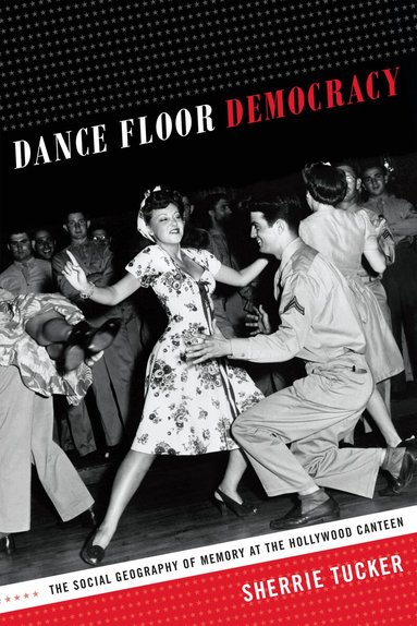 Dance Floor Democracy by Sherrie Tucker