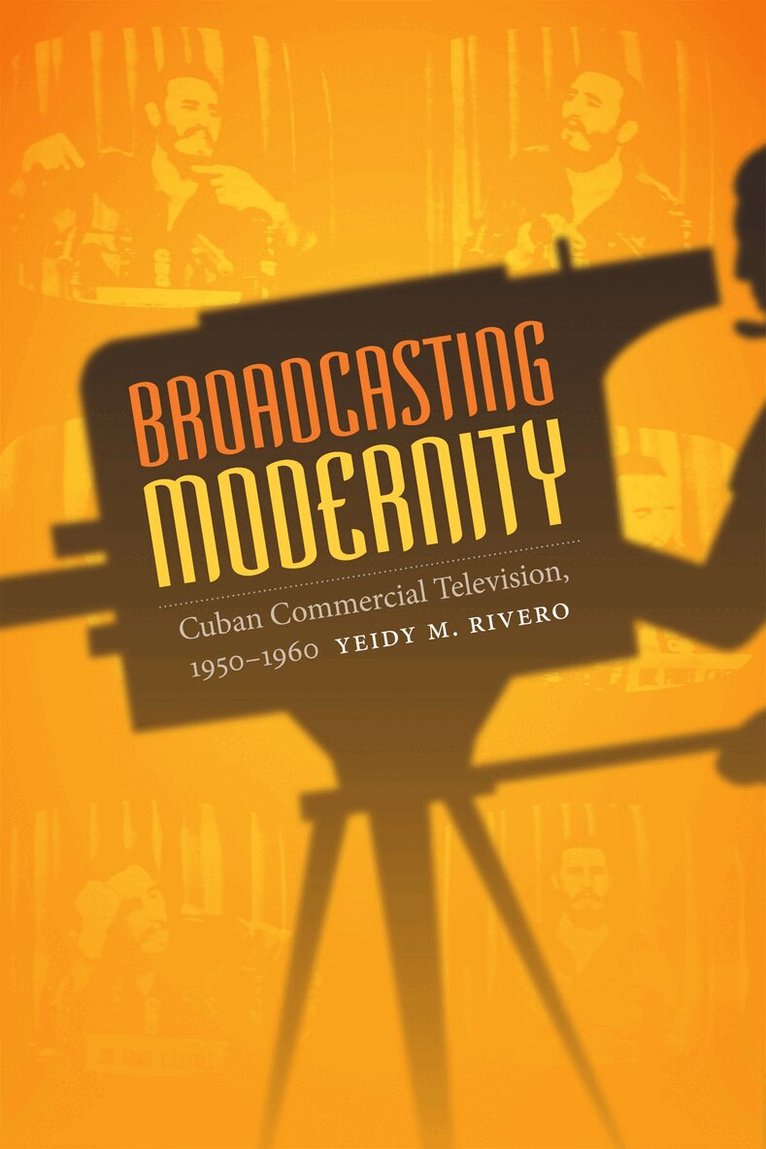 Yeidy M. Rivero - Broadcasting Modernity, Häftad
