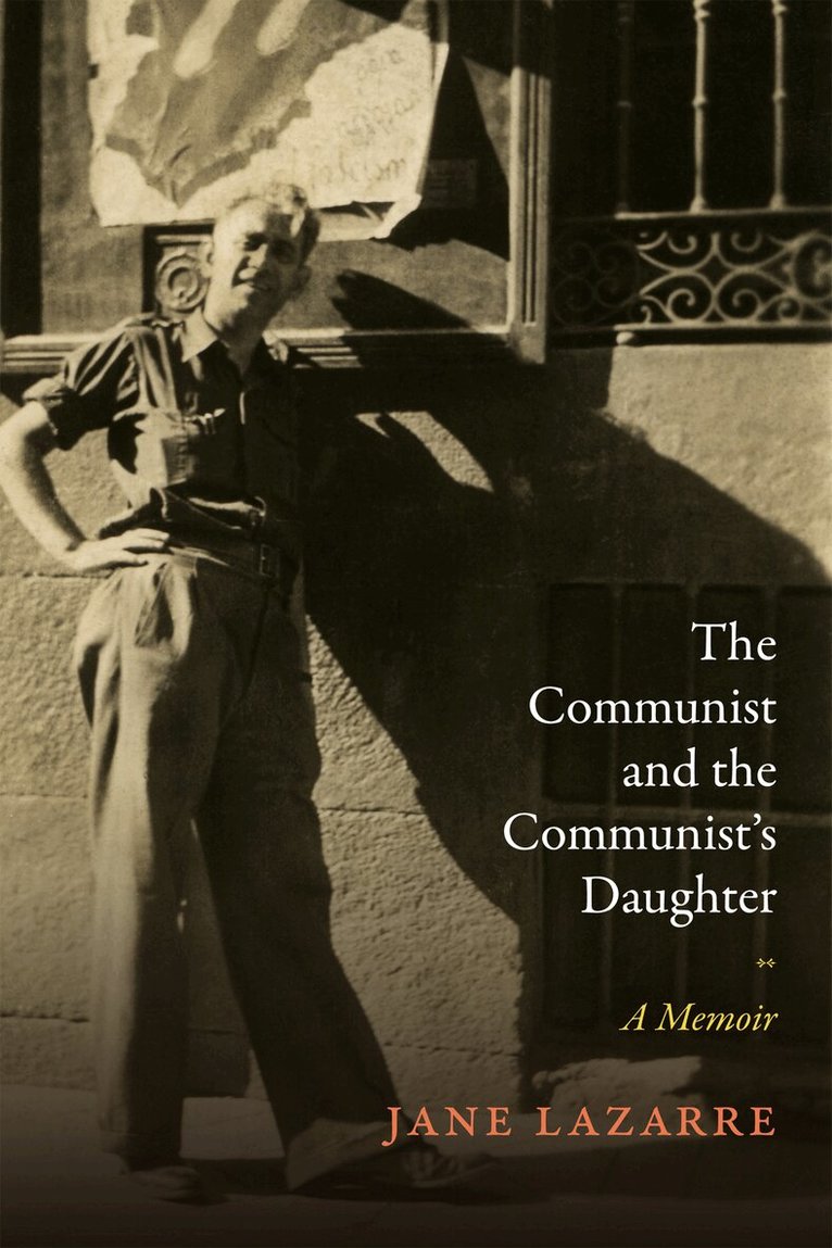 Jane Lazarre - Communist and the Communist's Daughter, Inbunden