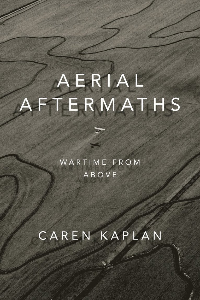 Caren Kaplan - Aerial Aftermaths, Inbunden